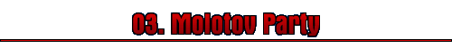 03. Molotov Party